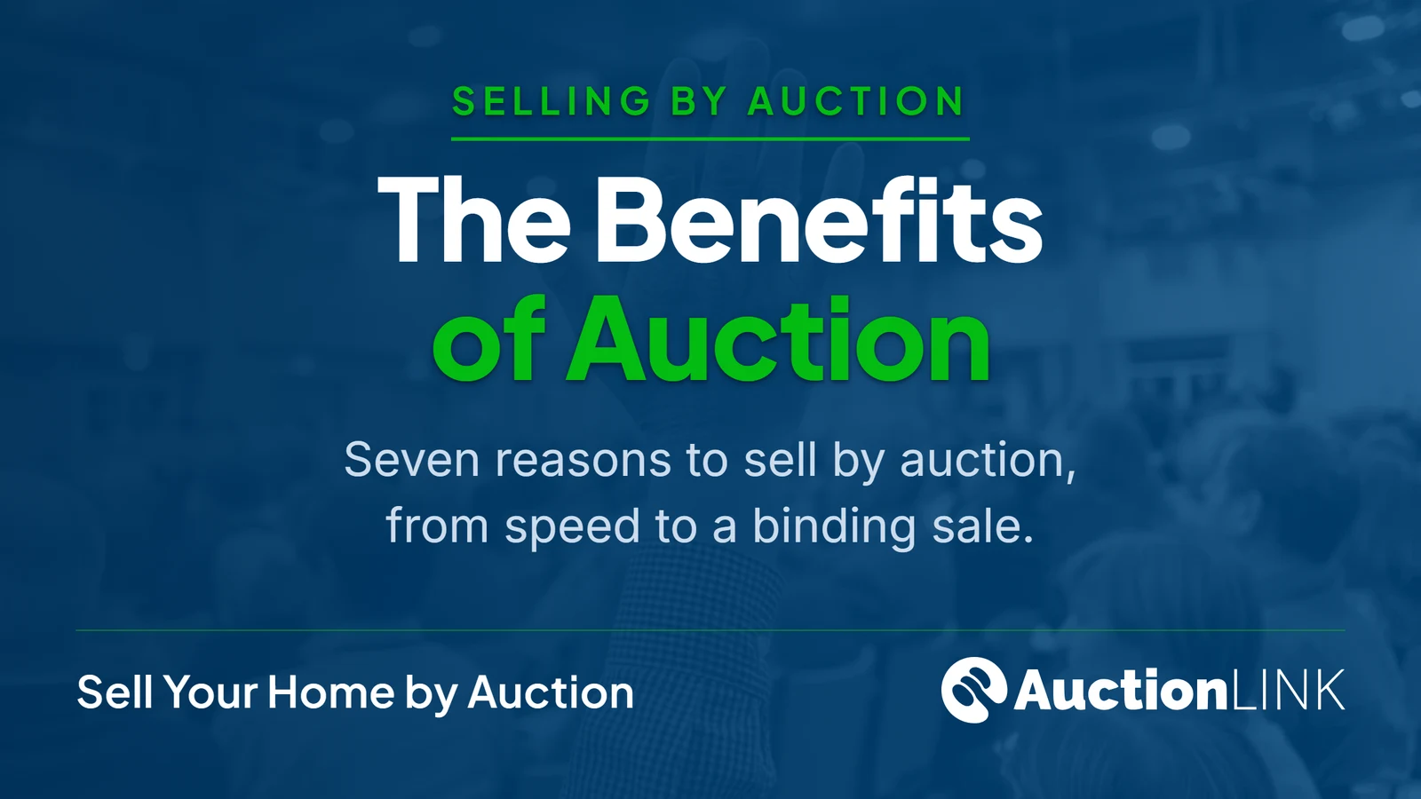 The Benefits of Auction - an Auction Link guide to seven reasons to sell by auction, from speed to a binding sale