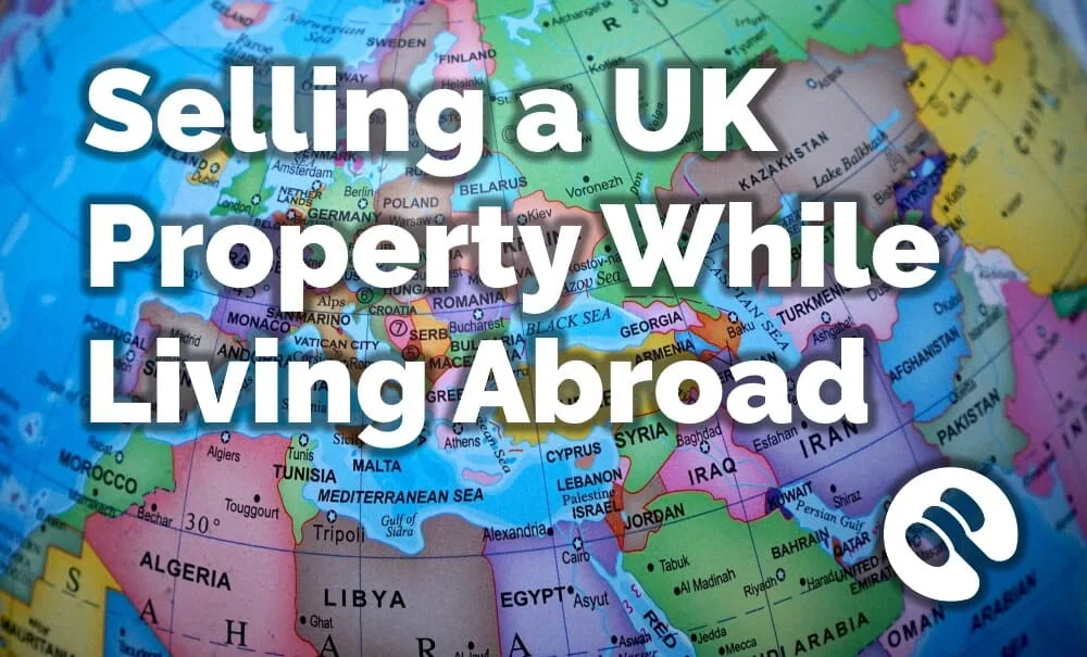 Selling a UK Property While Living Abroad - shown over a world map